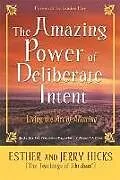 Kartonierter Einband The Amazing Power Of Deliberate Intent von Esther Hicks, Jerry Hicks