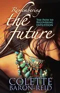 E-Book (epub) Remembering the Future von Colette Baron-Reid