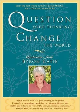 E-Book (epub) Question Your Thinking, Change the World von Byron Katie