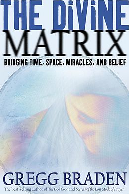 E-Book (epub) The Divine Matrix von Gregg Braden