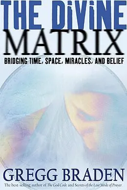 E-Book (epub) The Divine Matrix von Gregg Braden