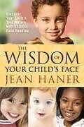 Couverture cartonnée The Wisdom of Your Child's Face de Jean Haner