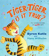 E-Book (epub) Tiger-Tiger, Is It True? von Byron Katie, Hans Wilhelm