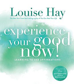 E-Book (epub) Experience Your Good Now! von Louise Hay