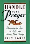 E-Book (epub) Handle With Prayer von Alan Cohen