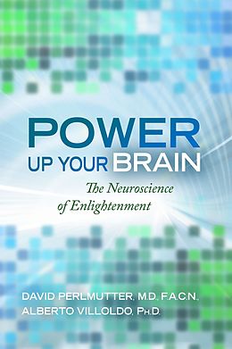 E-Book (epub) Power Up Your Brain von David Perlmutter, Alberto Villoldo