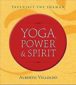 eBook (epub) Yoga, Power, and Spirit de Alberto Villoldo