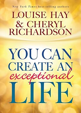 Couverture cartonnée You Can Create an Exceptional Life de Louise Hay, Cheryl Richardson