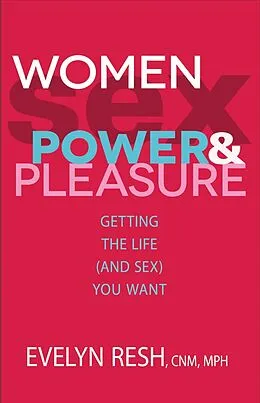 E-Book (epub) Women, Sex, Power, And Pleasure von Evelyn Resh