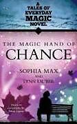Couverture cartonnée The Magic Hand of Chance: A Tales of Everday Magic Novel de Ethan Lipton, Lynn Lauber, Sophia Max