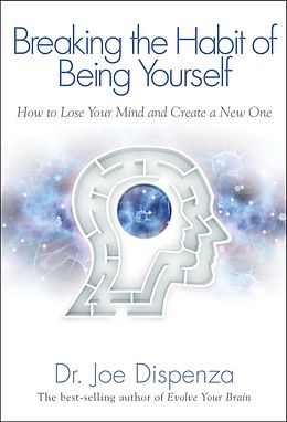 eBook (epub) Breaking the Habit of Being Yourself de Joe Dispenza