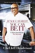 Kartonierter Einband If You Can See It, You Can Be It: 12 Street-Smart Recipes for Success von Jeff Henderson