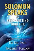 E-Book (epub) Solomon Speaks on Reconnecting Your Life von Eric Pearl, Frederick Ponzlov