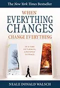 E-Book (epub) When Everything Changes, Change Everything von Neale Donald Walsch