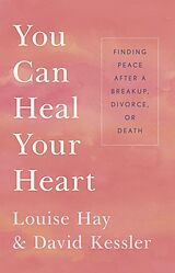 E-Book (epub) You Can Heal Your Heart von Louise Hay, David Kessler