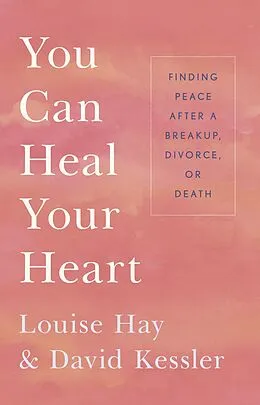 E-Book (epub) You Can Heal Your Heart von Louise Hay, David Kessler