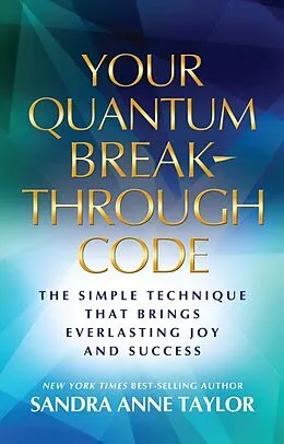 E-Book (epub) Your Quantum Breakthrough Code von Sandra Anne Taylor