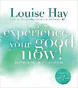 Kartonierter Einband Experience Your Good Now! von Louise Hay
