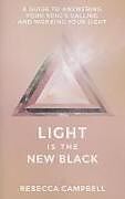 Couverture cartonnée Light Is the New Black: A Guide to Answering Your Soul's Callings and Working Your Light de Rebecca Campbell