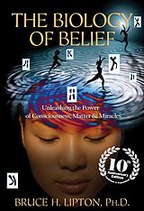 eBook (epub) The Biology of Belief 10th Anniversary Edition de Bruce H. Lipton