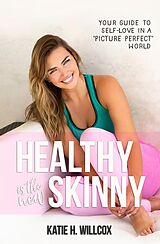 eBook (epub) Healthy Is the New Skinny de Katie H. Willcox