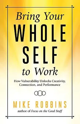E-Book (epub) Bring Your Whole Self To Work von Mike Robbins