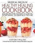 Fester Einband Medical Medium Healthy Healing Cookbook von Anthony William