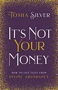 E-Book (epub) It's Not Your Money von Tosha Silver