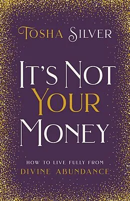 E-Book (epub) It's Not Your Money von Tosha Silver