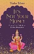 Couverture cartonnée It's Not Your Money: How to Live Fully from Divine Abundance de Tosha Silver