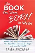 E-Book (epub) The Book You Were Born to Write von Kelly Notaras