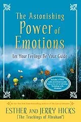 Kartonierter Einband The Astonishing Power of Emotions von Hicks Esther, Hicks Jerry