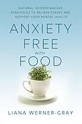 E-Book (epub) Anxiety-Free with Food von Liana Werner-Gray