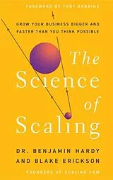 Fester Einband The Science of Scaling von Benjamin Hardy