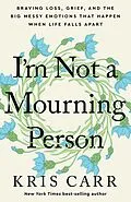 E-Book (epub) I'm Not a Mourning Person von Kris Carr