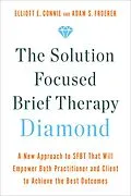 E-Book (epub) The Solution Focused Brief Therapy Diamond von Elliott E. Connie, Adam S. Froerer