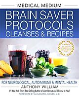 Livre Relié Medical Medium Brain Saver Protocols, Cleanses & Recipes de Anthony William