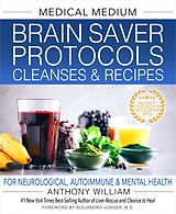 eBook (epub) Medical Medium Brain Saver Protocols, Cleanses & Recipes de Anthony William