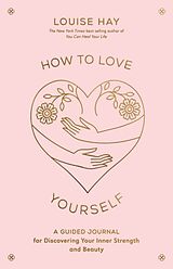 Kartonierter Einband How to Love Yourself von Louise Hay