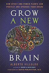 Fester Einband Grow a New Brain von Alberto Villoldo