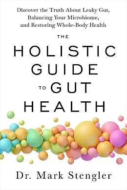 E-Book (epub) The Holistic Guide to Gut Health von Mark Stengler