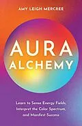 E-Book (epub) Aura Alchemy von Amy Leigh Mercree