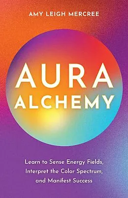 E-Book (epub) Aura Alchemy von Amy Leigh Mercree