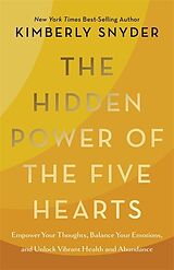 Fester Einband The Hidden Power of the Five Hearts von Kimberly Snyder