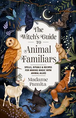 ePUB The Witch's Guide to Animal Familiars von Madame Pamita
