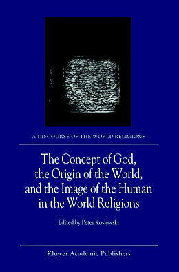 Fester Einband The Concept of God, the Origin of the World, and the Image of the Human in the World Religions von 