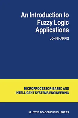 Kartonierter Einband An Introduction to Fuzzy Logic Applications von J. Harris