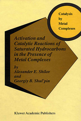 Kartonierter Einband Activation and Catalytic Reactions of Saturated Hydrocarbons in the Presence of Metal Complexes von Georgiy B. Shul'pin, A. E. Shilov