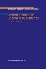 Fester Einband An Introduction to Actuarial Mathematics von Arjun K. Gupta, Tamas Varga