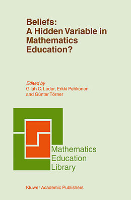 Couverture cartonnée Beliefs: A Hidden Variable in Mathematics Education? de 